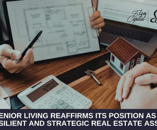 Senior Living reaffirms its position as a resilient and strategic real estate asset