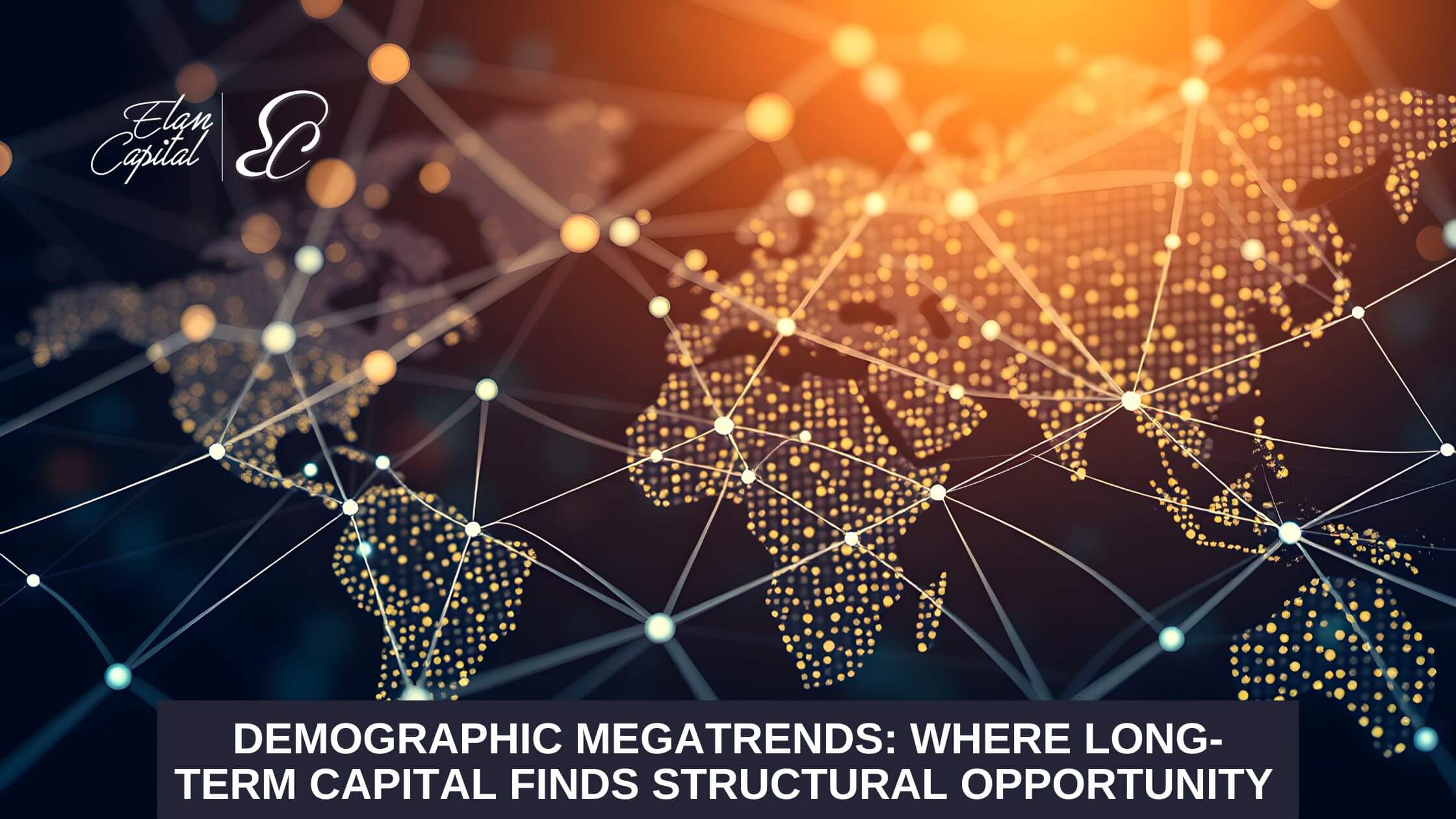 Demographic Megatrends: Where Long-Term Capital Finds Structural Opportunity