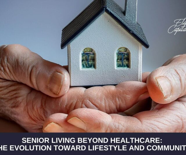 Senior Living Beyond Healthcare: The Evolution Toward Lifestyle and Community