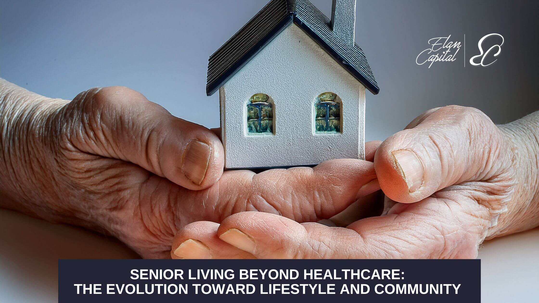 Senior Living Beyond Healthcare: The Evolution Toward Lifestyle and Community