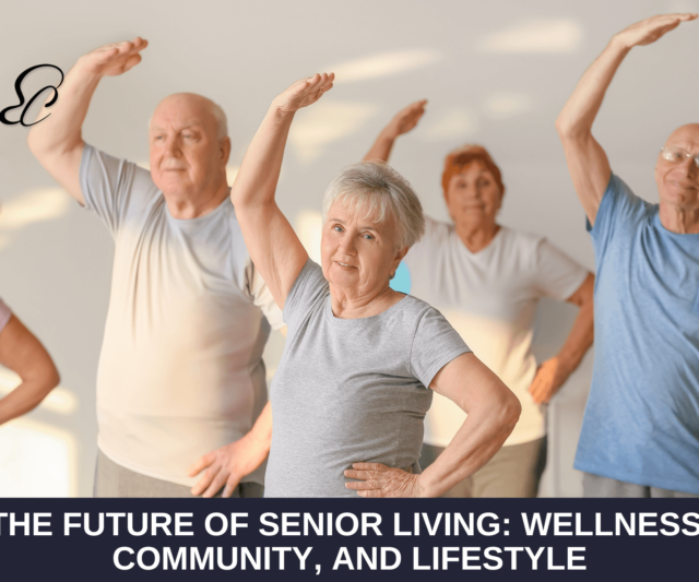 The Future of Senior Living: Wellness, Community, and Lifestyle